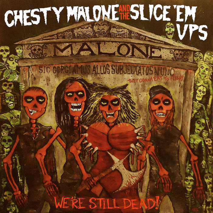 Chesty Malone And The Slice 'Em Ups- We're Still Dead! LP (Sale price!)