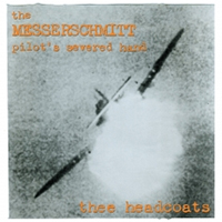 Thee Headcoats- The Messerschmitt Pilot's Severed Head LP (Sale price!)