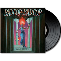 Bad Cop / Bad Cop- Warriors LP