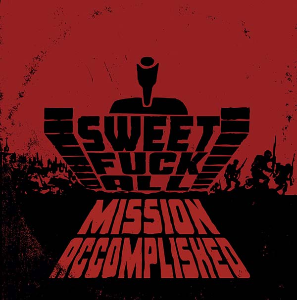 Sweet Fuck All- Mission Accomplished LP (White Vinyl) (Sale price!)