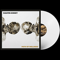 Sleater Kinney- Path Of Wellness LP (Indie Exclusive Opaque White Vinyl)