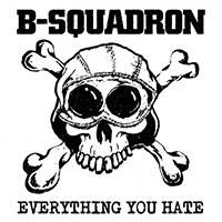 B-Squadron- Everything You Hate LP (UK Import, Clear With Splatter Vinyl)