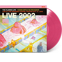Flaming Lips- Yoshimi Battles The Pink Robots Live 2002 LP (Pink Vinyl) (Black Friday 2023 Record Store Day Release)