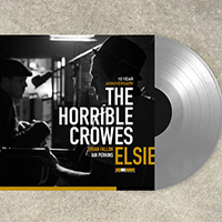 Horrible Crowes- Elsie LP (10 Year Anniversary Silver Vinyl)