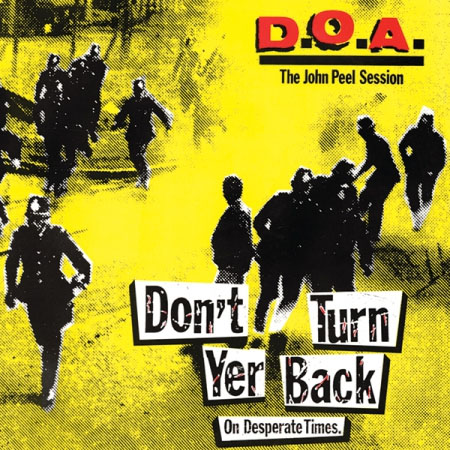 DOA- Don't Turn Yer Back On Desperate Times (The John Peel Session) 12" (Sale price!)