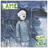 Lame- Alone And Alright LP (Sale price!)