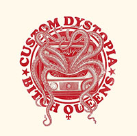 Bitch Queens- Custom Dystopia LP