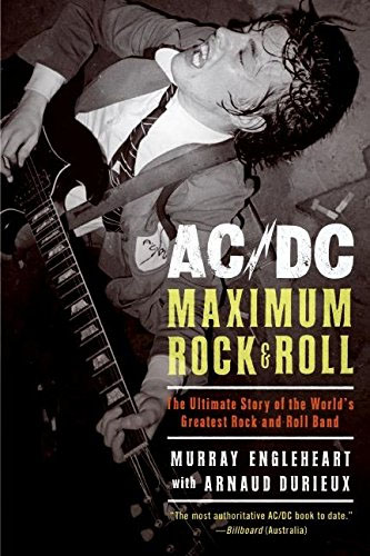 AC/DC: Maximum Rock & Roll (Book by Murray Engleheart & Arnaud Durieux)