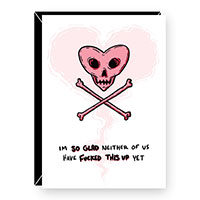 I'm So Glad Neither Of Us Have Fucked This Up Yet Greeting Card by Despair Factory (Sale price!)