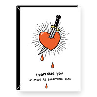I Don't Hate You As Much As Everyone Else Greeting Card by Despair Factory (Sale price!)