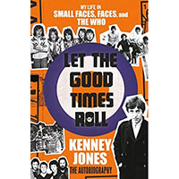 Let The Good Times Roll, My Life In Small Faces, Faces, And The Who (Hardback Book By Kenney Jones)