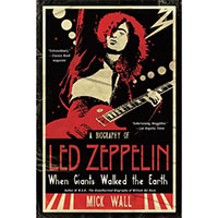 Led Zeppelin, When Giants Walked The Earth (Book by Mick Wall)
