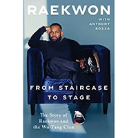 Raekwon, From Staircase To Stage The Story Of Raekwon And The Wu-Tang Clan (Hardback Book)