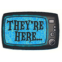 They're Here TV Embroidered Patch by Kreepsville 666 (ep1086)