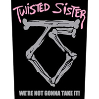 Twisted Sister- We're Not Gonna Take It Sewn Edge Back Patch (bp122)