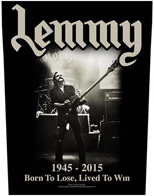 Lemmy (Motorhead)- 1945-2015, Born To Lose, Lived To Win Sewn Edge Back Patch (bp45)