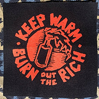 Keep Warm, Burn Out The Rich cloth patch (cp105)