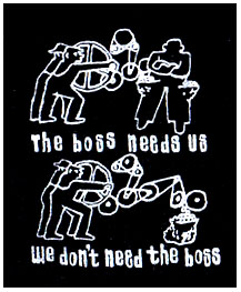 The Boss Needs Us, We Don't Need The Boss cloth patch (cp917)