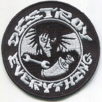 Destroy Everything Embroidered Patch