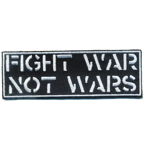 Fight War Not Wars Embroidered Patch