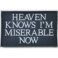 Heaven Knows I'm Miserable Now Embroidered Patch