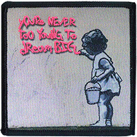 Banksy- You're Never Too Young To Dream Big embroidered patch (ep1025)
