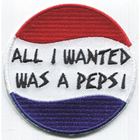 All I Wanted Was A Pepsi embroidered patch
