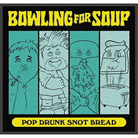 Bowling For Soup- Pop Drunk Snot Bread Embroidered Patch (ep1239)