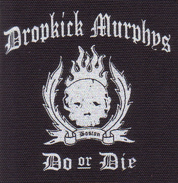 Dropkick Murphys- Do Or Die cloth patch (cp087)