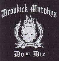 Dropkick Murphys- Do Or Die cloth patch (cp087)
