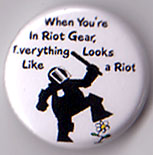 When You're In Riot Gear, Everything Looks Like A Riot pin (pinZ189)