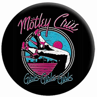 Motley Crue- Girls Girls Girls pin (pinX235)