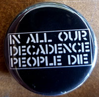 In All Our Decadence People Die pin (pin-C111)