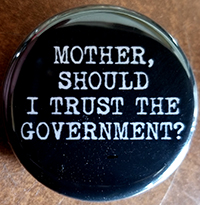Mother, Should I Trust The Government? pin (pin-C165)