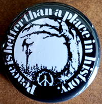 Peace Is Better Than A Place In History pin (pin-173)