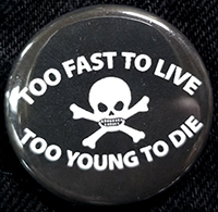Too Fast To Live Too Young To Die pin (pin-C176)