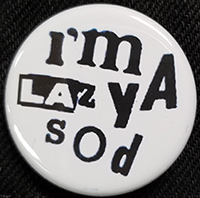 I'm A Lazy Sod pin (pin-C181)