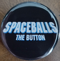 Spaceballs, The Button pin (pin-C207)