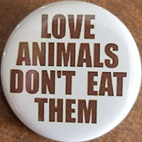 Vegetarian/Vegan- Love Animals Don't Eat Them pin (pin-C227)
