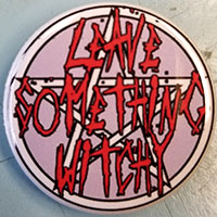 Leave Something Witchy pin (Charles Manson) (pin-C252)