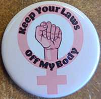 Keep Your Laws Off My Body pin (pin-C262)