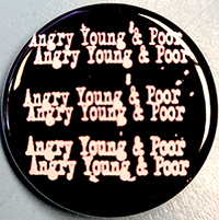 Angry Young And Poor- Repeating Logo pin (pin-C30)
