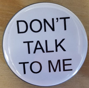 Don't Talk To Me pin (pin-C35)