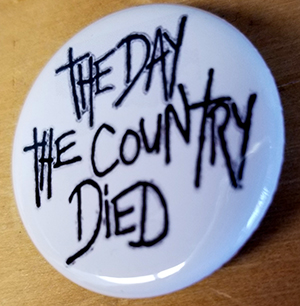 The Day The Country Died pin (pin-C6)