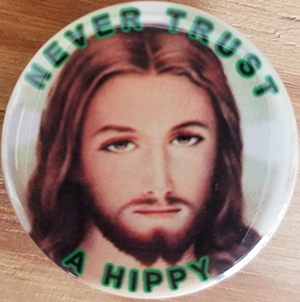 Never Trust A Hippy (Jesus) pin (pin-C82)