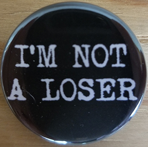 I'm Not A Loser pin (pin-C87)