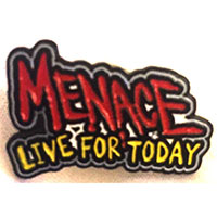 Menace- Live For Today Enamel Pin (mp117)
