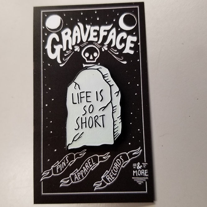 Life Is So Short Enamel Pin by Graveface (mp323)