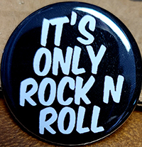 It's Only Rock N Roll pin (pin-C272)