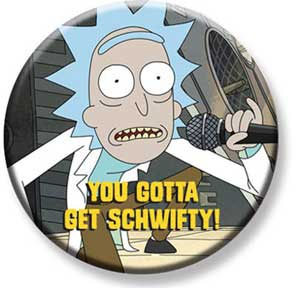 Rick And Morty- You Gotta Get Schwifty pin (pinX429)